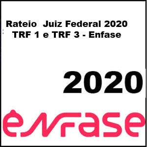 Rateio Juiz Federal 2020 TRF 1 e TRF 3 - Enfase