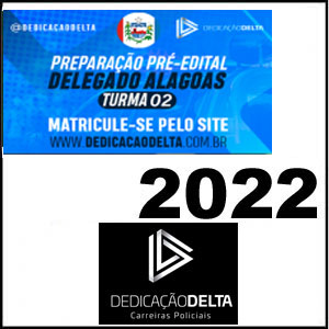 Rateio DELEGADO ALAGOAS PREPARAÇÃO PRÉ-EDITAL – TURMA 2 – Dedicação Delta