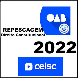 Rateio Direito Constitucional OAB 2ª Fase XXXIV Repescagem + Regular 2022 – CEISC