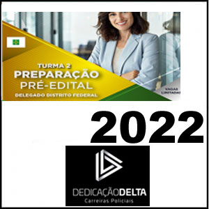 Rateio PC-DF Turma 2 Preparação Pré-Edital Delegado Distrito Federal – Turma 2 2022 - Dedicação Delta