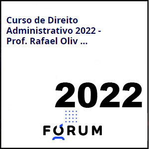 Rateio Direito Administrativo Fórum Prof. Rafael Oliveira 2022 - Curso Fórum