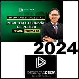 Rateio PC-CE PREPARAÇÃO PRÉ-EDITAL INSPETOR E ESCRIVÃO DE POLÍCIA CIVIL DO CEARÁ 2024 Turma 04 - Dedicação Delta