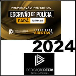 Rateio PC-PA PREPARAÇÃO PRÉ-EDITAL ESCRIVÃO DE POLÍCIA CIVIL DO PARÁ 2024 - Dedicação Delta