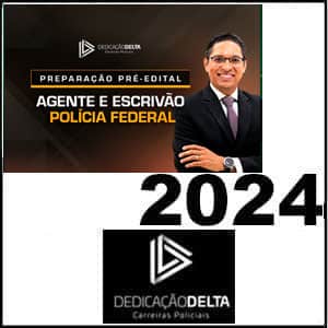 Rateio Polícia Federal Agente e Escrivão 2024 Pré-Edital - Dedicação Delta