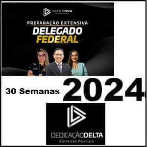 Rateio Preparação Extensiva Delegado Federal 2024 – 30 Semanas – Dedicação Delta