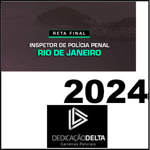 Rateio RETA FINAL INSPETOR DE POLÍCIA PENAL RIO DE JANEIRO 2024 - Dedicação Delta