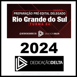 Rateio Delegado Rio Grande do Sul 2024 - Turma 04 – Pré-edital – Dedicação Delta