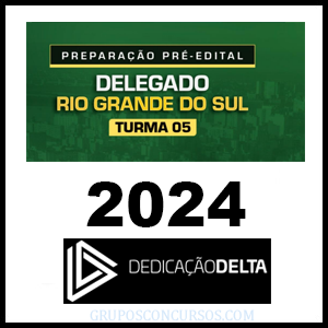 Rateio Delegado Rio Grande do Sul 2024 - Turma 05 – Pré-edital – Dedicação Delta