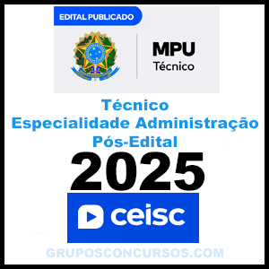 Rateio MPU 2025 Pós-Edital - Técnico - Especialidade Administração - Ceisc