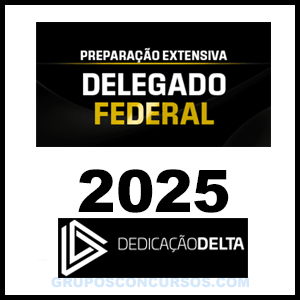 Rateio PREPARAÇÃO EXTENSIVA DELEGADO FEDERAL 2025 - Dedicação Delta