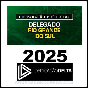 Rateio PREPARAÇÃO PRÉ-EDITAL DELEGADO RIO GRANDE DO SUL 2025 - Dedicação Delta