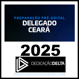 Rateio PREPARAÇÃO PRÉ-EDITAL DELEGADO CEARÁ 2025 - Dedicação Delta